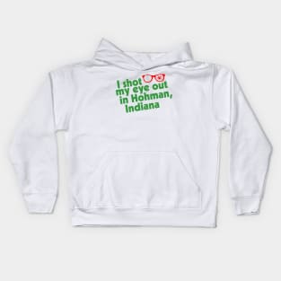 I Shot My Eye Out in Hohman, Indiana Kids Hoodie